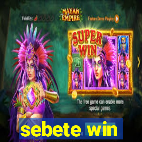 sebete win